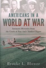 Americans in a World at War: Intimate Histories from the Crash of Pan Am's ^IYankee Clipper^R kaina ir informacija | Istorinės knygos | pigu.lt