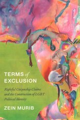 Terms of Exclusion: Rightful Citizenship Claims and the Construction of LGBT Political Identity kaina ir informacija | Socialinių mokslų knygos | pigu.lt