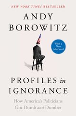 Profiles in Ignorance: How America's Politicians Got Dumb and Dumber цена и информация | Книги по социальным наукам | pigu.lt