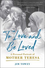 To Love and Be Loved: A Personal Portrait of Mother Teresa kaina ir informacija | Biografijos, autobiografijos, memuarai | pigu.lt