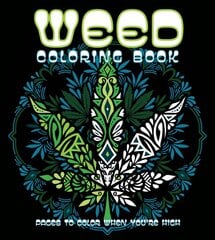 Weed Coloring Book: Pages to Color When You're High цена и информация | Книги о питании и здоровом образе жизни | pigu.lt
