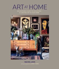 Art at Home: An Accessible Guide to Collecting and Curating Art in Your Home kaina ir informacija | Saviugdos knygos | pigu.lt