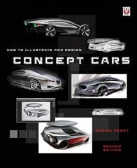 How to Illustrate and Design Concept Cars New edition kaina ir informacija | Knygos apie sveiką gyvenseną ir mitybą | pigu.lt