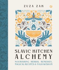 Slavic Kitchen Alchemy: Nourishing Herbal Remedies, Magical Recipes & Folk Wisdom 0th New edition kaina ir informacija | Saviugdos knygos | pigu.lt