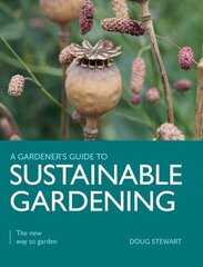 Sustainable Gardening: The New Way to Garden цена и информация | Книги о садоводстве | pigu.lt