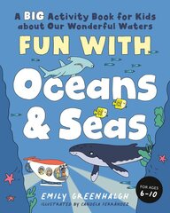 Fun with Oceans and Seas: A Big Activity Book for Kids About Our Wonderful Waters (and Marvelous Marine Life) kaina ir informacija | Knygos paaugliams ir jaunimui | pigu.lt