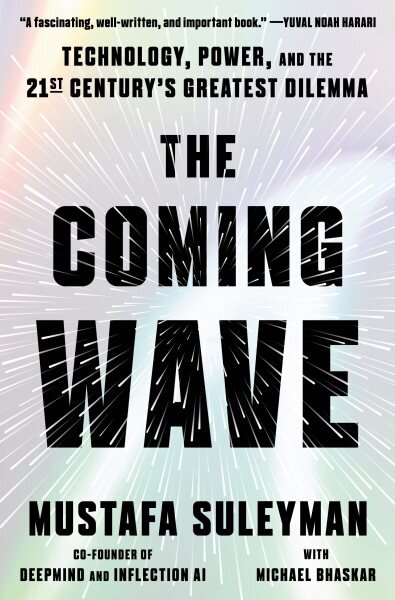 Coming Wave: Technology, Power, and the Twenty-first Century's Greatest Dilemma kaina ir informacija | Ekonomikos knygos | pigu.lt