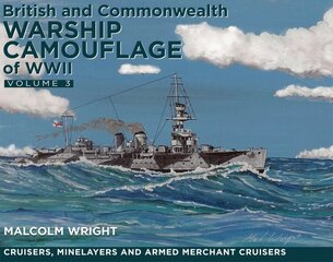 British and Commonwealth Warship Camouflage of WWII: Volume III: Cruisers and Minelayers kaina ir informacija | Socialinių mokslų knygos | pigu.lt