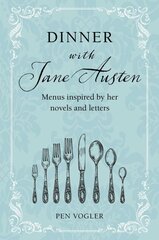 Dinner with Jane Austen: Menus Inspired by Her Novels and Letters цена и информация | Книги рецептов | pigu.lt