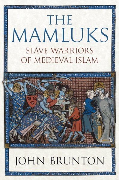 Mamluks: Slave Warriors of Medieval Islam цена и информация | Istorinės knygos | pigu.lt