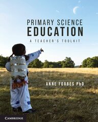 Primary Science Education: A Teacher's Toolkit цена и информация | Книги по социальным наукам | pigu.lt