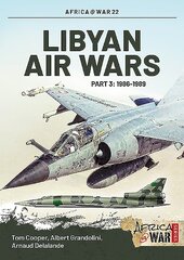 Libyan Air Wars Part 3: 1985-1989: Part 3: 1986-1989, Part 3, 1986-1989 цена и информация | Исторические книги | pigu.lt