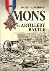 Mons, an Artillery Battle цена и информация | Исторические книги | pigu.lt