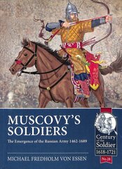 Muscovy'S Soldiers: The Emergence of the Russian Army 1462-1689 kaina ir informacija | Istorinės knygos | pigu.lt