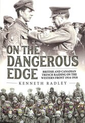 On the Dangerous Edge: British and Canadian Trench Raiding on the Western Front 1914-1918 kaina ir informacija | Istorinės knygos | pigu.lt