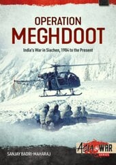 Operation Meghdoot: India'S War in Siachen - 1984 to Present kaina ir informacija | Istorinės knygos | pigu.lt
