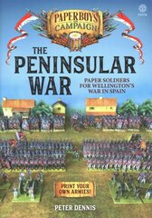 Peninsular War: Paper Soldiers for Wellington's War in Spain цена и информация | Книги о питании и здоровом образе жизни | pigu.lt