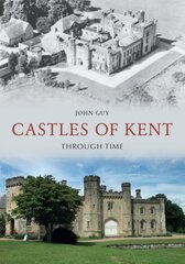 Castles of Kent Through Time kaina ir informacija | Knygos apie architektūrą | pigu.lt