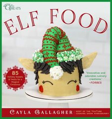 Elf Food: 85 Holiday Sweets & Treats for a Magical Christmas kaina ir informacija | Receptų knygos | pigu.lt