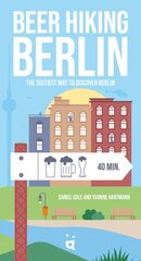 Beer Hiking Berlin: The tastiest way to discover Berlin цена и информация | Путеводители, путешествия | pigu.lt