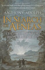 In Search of Aeneas: Classical Myth or Bronze Age Hero? kaina ir informacija | Istorinės knygos | pigu.lt