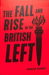 Fall and Rise of the British Left kaina ir informacija | Socialinių mokslų knygos | pigu.lt