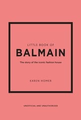 Little Book of Balmain: The story of the iconic fashion house цена и информация | Книги об искусстве | pigu.lt