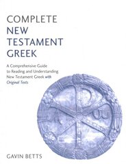 Complete New Testament Greek: A Comprehensive Guide to Reading and Understanding New Testament Greek with Original Texts цена и информация | Пособия по изучению иностранных языков | pigu.lt