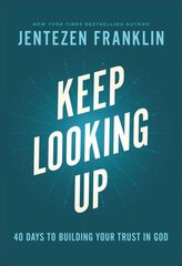 Keep Looking Up - 40 Days to Building Your Trust in God: 40 Days to Building Your Trust in God kaina ir informacija | Dvasinės knygos | pigu.lt