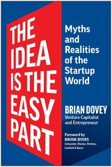 Idea Is the Easy Part: Myths and Realities of the Startup World цена и информация | Самоучители | pigu.lt