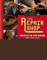 The Repair Shop: Crafts in the Barn: Skills, stories and heartwarming restorations kaina ir informacija | Ekonomikos knygos | pigu.lt