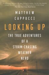 Looking Up: The True Adventures of a Storm-Chasing Weather Nerd kaina ir informacija | Biografijos, autobiografijos, memuarai | pigu.lt