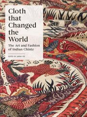 Cloth that Changed the World: The Art and Fashion of Indian Chintz цена и информация | Книги об искусстве | pigu.lt