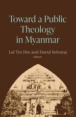 Toward a Public Theology in Myanmar kaina ir informacija | Dvasinės knygos | pigu.lt