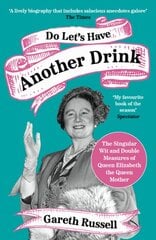 Do Let's Have Another Drink: The Singular Wit and Double Measures of Queen Elizabeth the Queen Mother kaina ir informacija | Fantastinės, mistinės knygos | pigu.lt