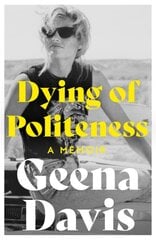 Dying of Politeness: A Memoir kaina ir informacija | Biografijos, autobiografijos, memuarai | pigu.lt