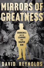 Mirrors of Greatness: Churchill and the Leaders Who Shaped Him цена и информация | Биографии, автобиографии, мемуары | pigu.lt