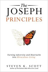 The Joseph Principles: Turning Adversity and Heartache into Miraculous Living kaina ir informacija | Dvasinės knygos | pigu.lt