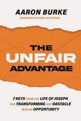 The Unfair Advantage: 7 Keys from the Life of Joseph for Transforming Any Obstacle into an Opportunity kaina ir informacija | Dvasinės knygos | pigu.lt