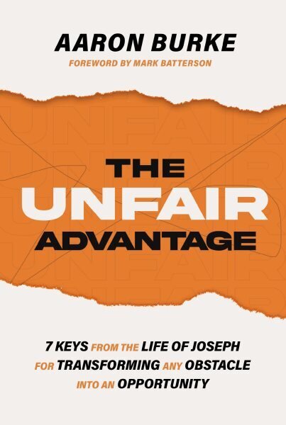 The Unfair Advantage: 7 Keys from the Life of Joseph for Transforming Any Obstacle into an Opportunity цена и информация | Dvasinės knygos | pigu.lt