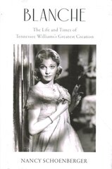 Blanche: The Life and Times of Tennessee Williams's Greatest Creation kaina ir informacija | Biografijos, autobiografijos, memuarai | pigu.lt