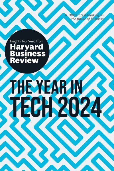 The Year in Tech, 2024: The Insights You Need from Harvard Business Review kaina ir informacija | Enciklopedijos ir žinynai | pigu.lt