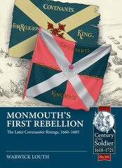 Monmouth's First Rebellion: The Later Covenanter Risings, 1660-1685 цена и информация | Исторические книги | pigu.lt