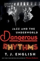 Dangerous Rhythms: Jazz and the Underworld kaina ir informacija | Biografijos, autobiografijos, memuarai | pigu.lt