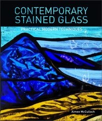 Contemporary Stained Glass: Practical Modern Techniques цена и информация | Книги о питании и здоровом образе жизни | pigu.lt