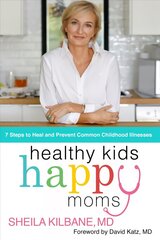 Healthy Kids, Happy Moms: 7 Steps to Heal and Prevent Common Childhood Illnesses цена и информация | Самоучители | pigu.lt