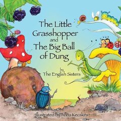 Story Time for Kids with NLP by the English Sisters: The Little Grasshopper and the Big Ball of Dung цена и информация | Книги для подростков  | pigu.lt