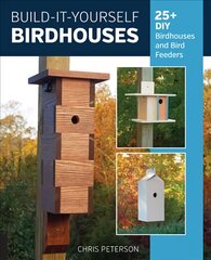Build-It-Yourself Birdhouses: 25plus DIY Birdhouses and Bird Feeders kaina ir informacija | Knygos apie sveiką gyvenseną ir mitybą | pigu.lt