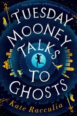Tuesday Mooney Talks to Ghosts: An Adventure цена и информация | Fantastinės, mistinės knygos | pigu.lt