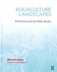 Aquaculture Landscapes: Fish Farms and the Public Realm kaina ir informacija | Ekonomikos knygos | pigu.lt